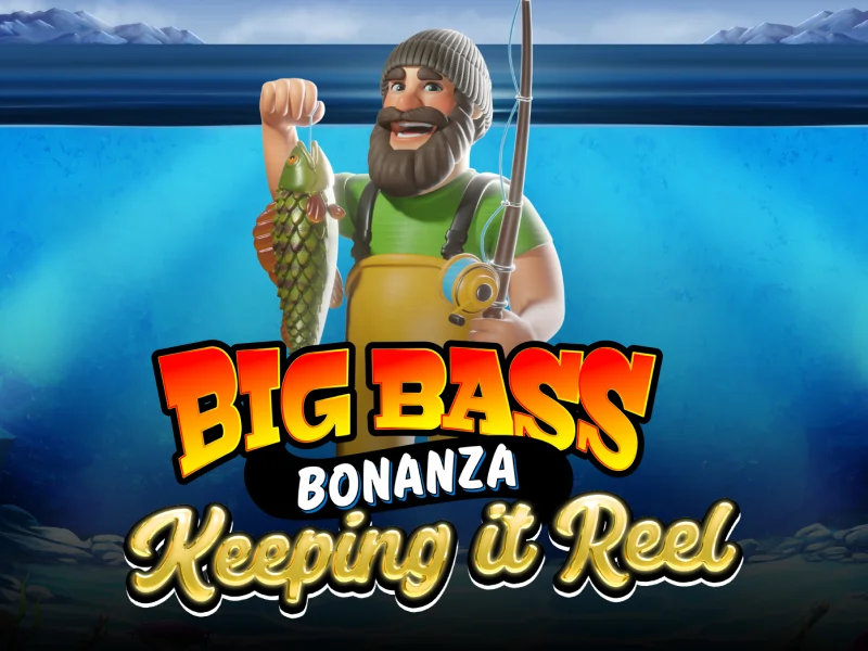 Big Bass Bonanza Keeping it Reel