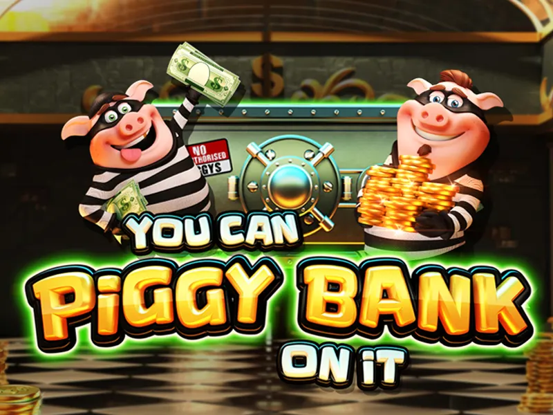 You Can Piggy Bank On It